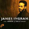 Ingram, James : Power of great music - The best of James Ingram