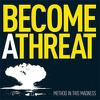 Become a Threat : Method In This Madness
