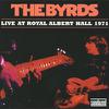 Byrds : Live at Royal Albert Hall 1971