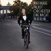 Raabe, Max / Max Raabe & Palast Orchester : Eine Nacht In Berlin