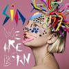 Sia : We are born