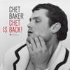 Baker, Chet : Chet is back!