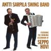 Sarpila, Antti : Featuring the swingin accordion of Seppo Hovi