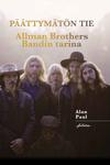 Allman Brothers Band / Paul, Alan : Päättymätön tie - Allman Brothers Bandin tarina