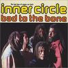 Inner Circle : Bad to the bone
