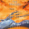 Shadows : Dancing In The Dark
