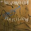 Bullworkers : Club Jam Sessions Live