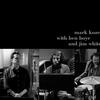 Kozelek, Mark / White, Jim / Boye, Ben : Mark Kozelek with Ben Boye and Jim White