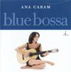 Caram, Ana : Blue Bossa