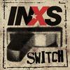 INXS : Switch