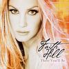 Hill, Faith : There you'll be