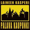 Laineen Kasperi / Laineen Kasperi & Palava Kaupunki : Laineen Kasperi & Palava Kaupunki