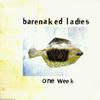 Barenaked Ladies : One Week