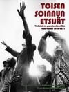 Turun Historiallinen Yhdistys / Kärki, Kimi / Grönholm, Pertti : Toisen Soinnun Etsijät - Turkulaisen populaarimusiikin villit vuodet 1970-2017
