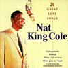 Cole, Nat King : 20 Great Love Songs