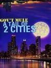 Gov't Mule : A Tail Of 2 Cities
