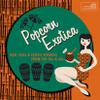 V/A : Popcorn Exotica