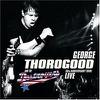 Thorogood, George : 30th anniversary tour: Live