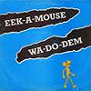 Eek-A-Mouse : Wa do dem
