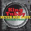 King Tubby : Never run away