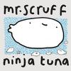 Mr Scruff : Ninja Tuna