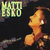 Matti Esko : Lämmin Ja Niin Tuttu