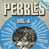 V/A : Pebbles vol. 6