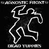 Agnostic Front : Dead yuppies