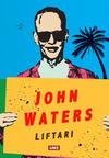 Waters, John : Liftari