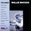 Watson, Willie : Folk singer vol. 1