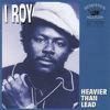 I Roy : Heavier than lead