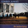 Cowboy Junkies : Caution horses