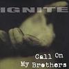 Ignite : Call on my brothers