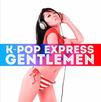 K-Pop Express : Gentlemen