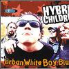 Hybrid Children : Urban white boy blues / urban white boy blues (video)
