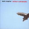 Knopfler, Mark : Sailing to philadelphia