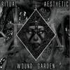 Ritual Aesthetic : Wound Garden