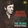 Korner, Alexis : Every day i have the blues -the sixties anthology