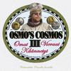 Osmo's Cosmos : Omat, Vieraat & Käännetyt
