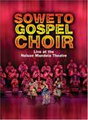 Soweto Gospel Choir : Live at the Nelson Mandela Theatre