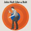 Holt, John : Like a bolt