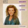 Minogue, Kylie : Wouldn't Change A Thing