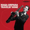 Orpana, Masa : Travelin' home