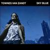 Van Zandt, Townes : Sky Blue