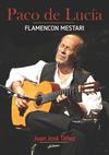 De Lucia, Paco / Tellez, Juan José : Paco de Lucía, Flamencon mestari