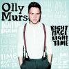 Murs, Olly : Right Place Right Time