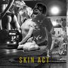 Skin Act : Skin Act