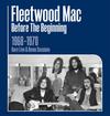 Fleetwood Mac : Before the Beginning 1968-1970 Rare Live & Demo Sessions