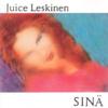 Leskinen, Juice : Sinä