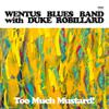 Wentus Blues Band / Wentus Blues Band with Duke Robillard : Too Much Mustard